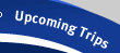 Upcoming Trips